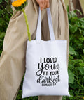 I Loved You at Your Darkest Tote Bag – Romans 5:8