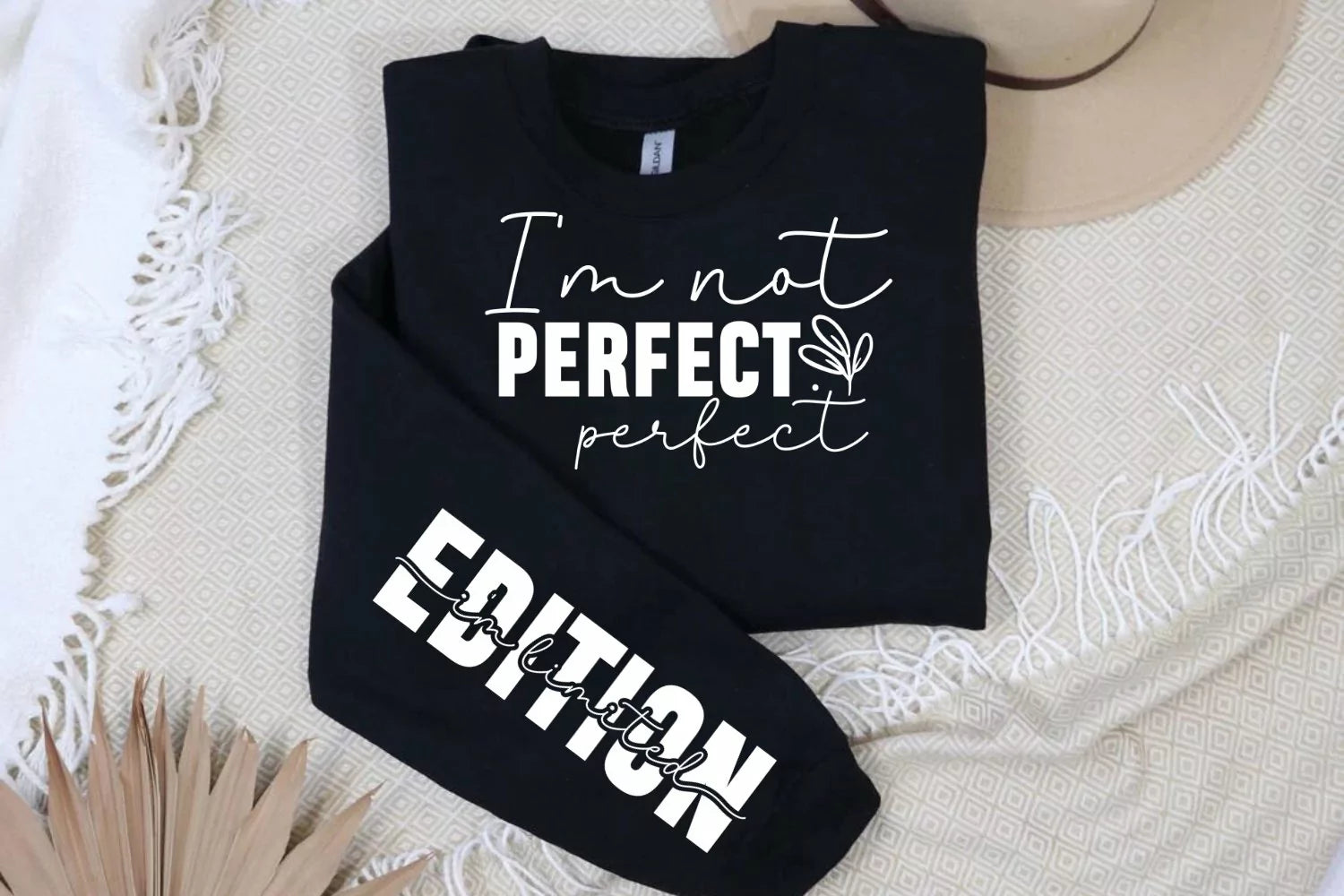 I'm Not Perfect, Perfect — Limited Edition Sweatshirt