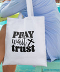 Pray Wait Trust Tote Bag